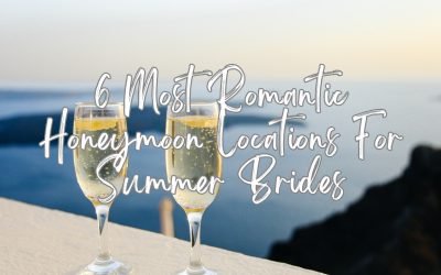 6 Most Romantic Honeymoon Locations For Summer Brides